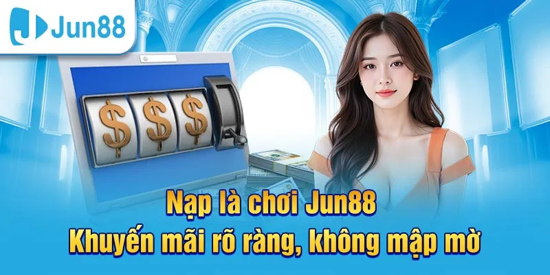Jun88 🎖️Trang Chủ Đăng Nhập Jun88.com Mới Nhất 2026 11 Khuyến mãi Jun88 rõ ràng và minh bạch cho người chơi
