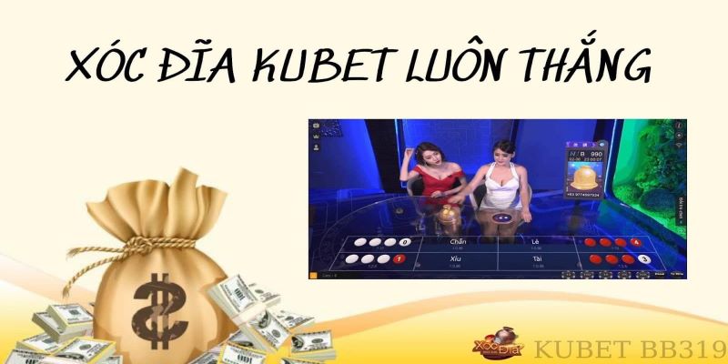 Cách chơi xóc đĩa Kubet luôn thắng